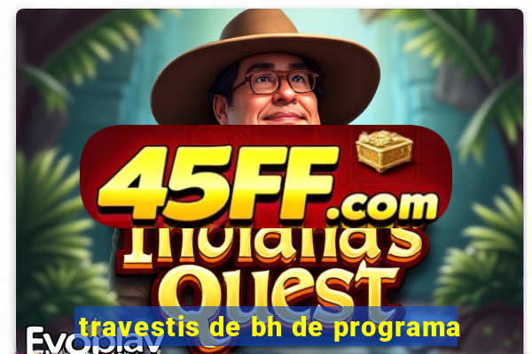 travestis de bh de programa